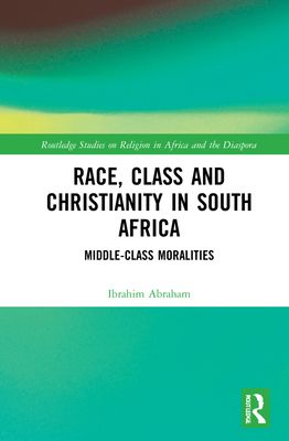Race, Class and Christianity in South Africa : Middle-Class Moralities