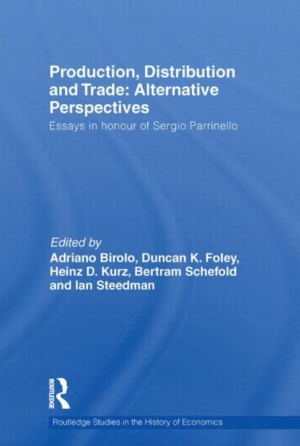 Production, Distribution and Trade: Alternative Perspectives : Essays in honour of Sergio Parrinello