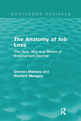 The Anatomy of Job Loss (Routledge Revivals) : The how, why and where of employment decline