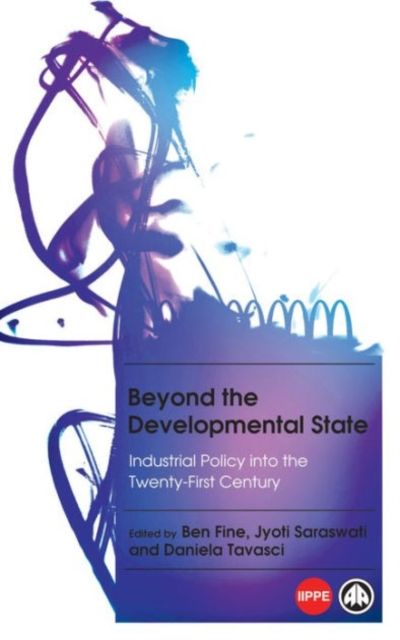 Beyond the Developmental State : Industrial Policy into the Twenty-first Century