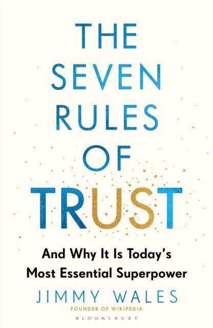 The Seven Rules of Trust : And Why It Is Today's Most Essential Superpower