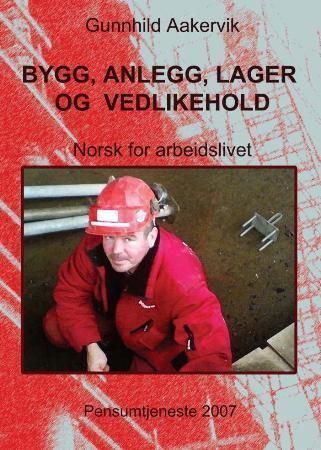 Bygg, anlegg, lager og vedlikehold : norsk for arbeidslivet