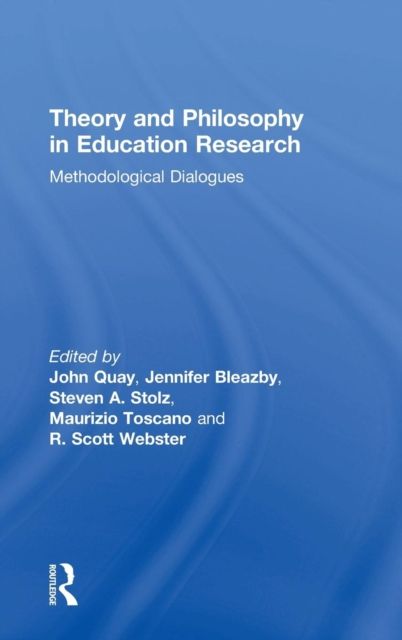 Theory and Philosophy in Education Research : Methodological Dialogues