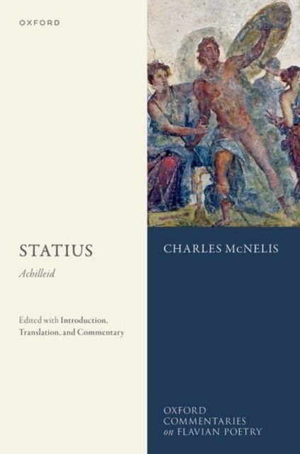 Statius: Achilleid : Edited with Introduction, Translation, and Commentary
