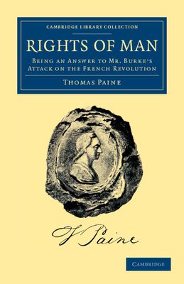 Rights of Man : Being an Answer to Mr. Burke's Attack on the French Revolution