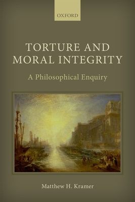 Torture and Moral Integrity : A Philosophical Enquiry
