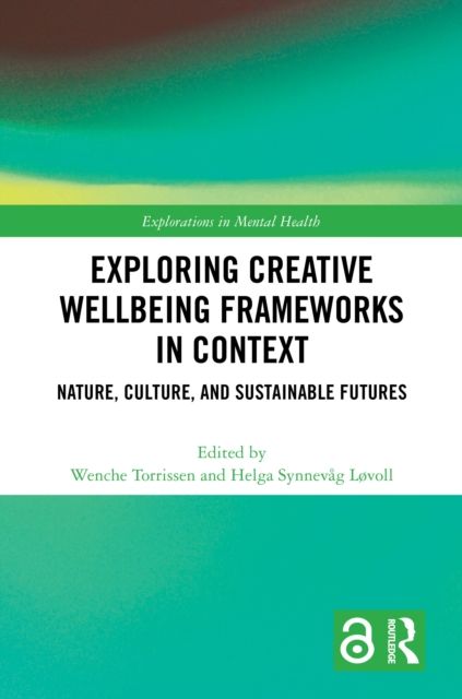 Exploring Creative Wellbeing Frameworks in Context : Nature, Culture, and Sustainable Futures