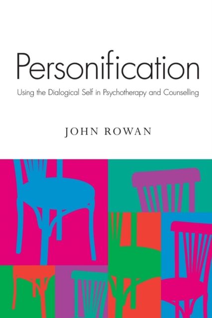 Personification : Using the Dialogical Self in Psychotherapy and Counselling