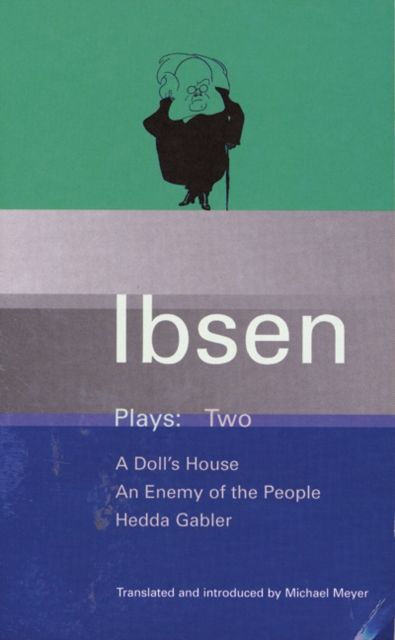 Ibsen Plays: 2 : A Doll's House; An Enemy of the People; Hedda Gabler