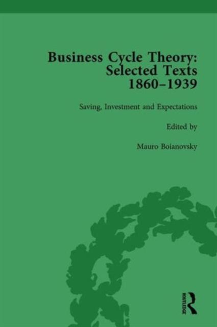 Business Cycle Theory, Part II Volume 7 : Selected Texts, 1860-1939