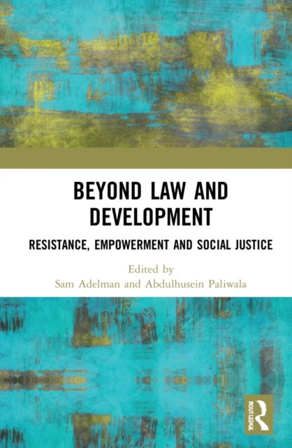 Beyond Law and Development : Resistance, Empowerment and Social Injustice