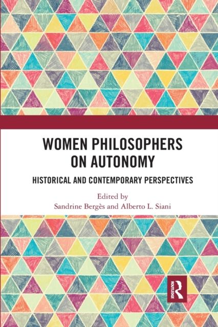 Women Philosophers on Autonomy : Historical and Contemporary Perspectives