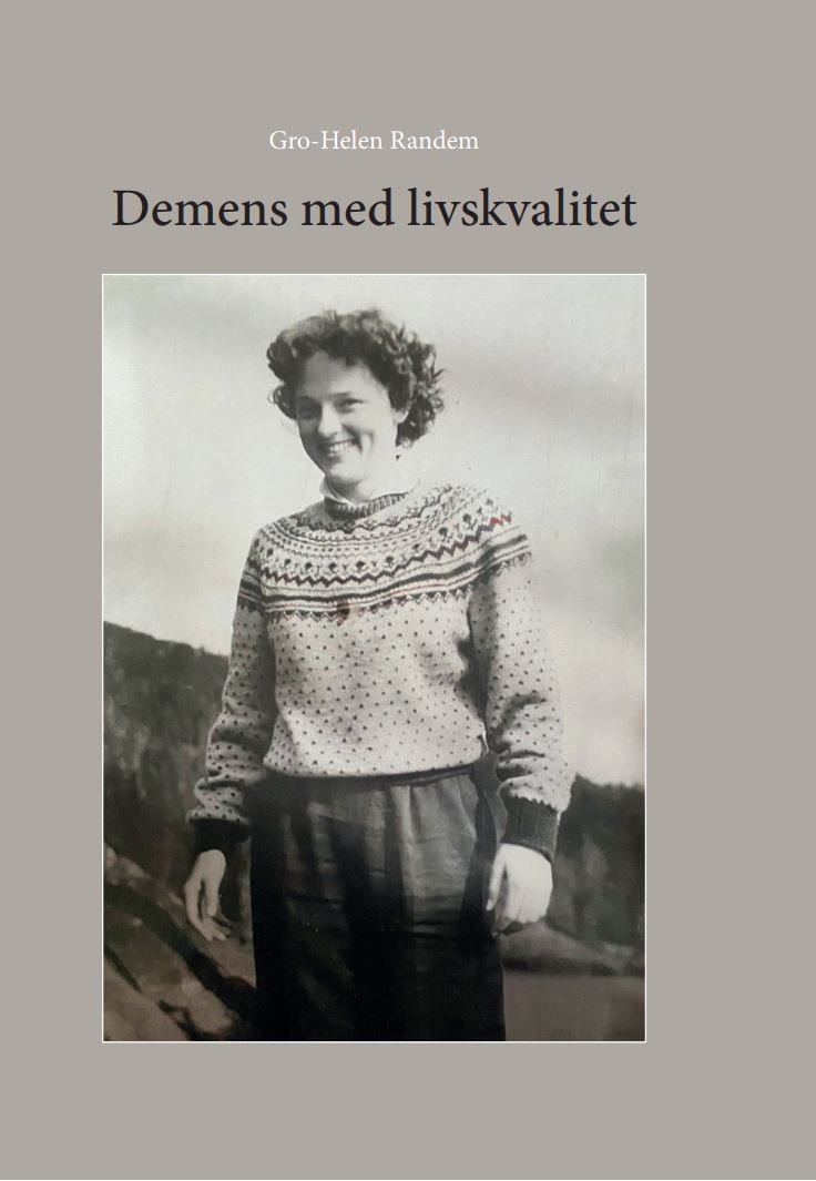 Demens med livskvalitet : en informasjonsrik og praktisk hjelp-til-selvhjelp-bok for pårørende og helsepersonell : en innsiktsrik bok for politikere og andre interesserte