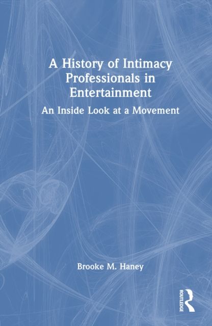 Forsidebilde av A History of Intimacy Professionals in Entertainment : An Inside Look at a Movement