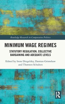 Minimum Wage Regimes : Statutory Regulation, Collective Bargaining and Adequate Levels