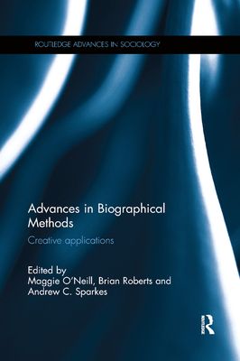 Advances in Biographical Methods : Creative Applications