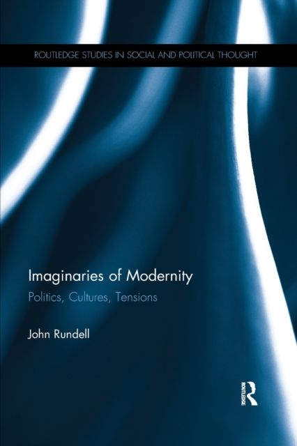 Imaginaries of Modernity : Politics, Cultures, Tensions