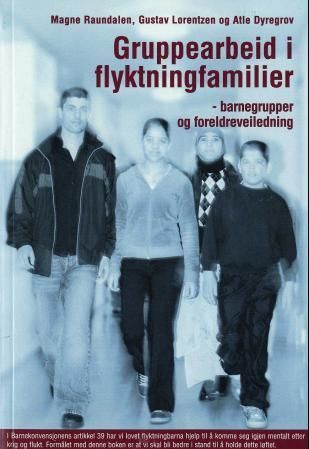 Gruppearbeid i flyktningefamilier : -barnegrupper og foreldreveiledning