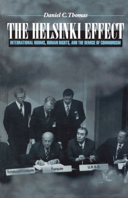 The Helsinki Effect : International Norms, Human Rights, and the Demise of Communism