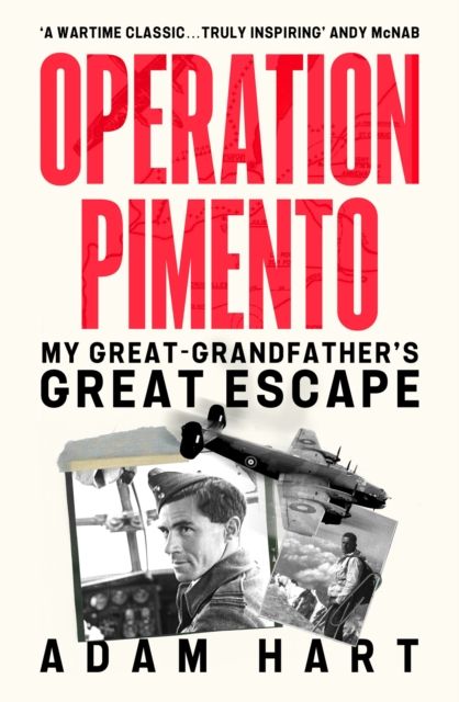 Operation Pimento : My Great-Grandfather's Great Escape - a gripping story of heroism and sacrifice, perfect for all WW2 fans