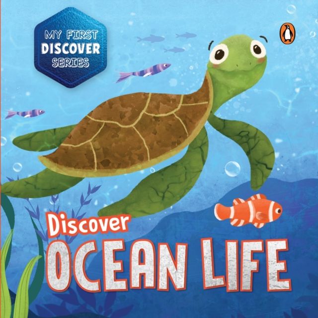 My First Discover Series: Ocean Life : Fun and Interactive Illustrated Board Book of Sea Animals for Kids, Toddlers [Penguin Early Learning Series]