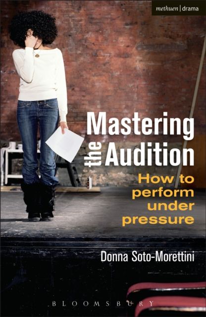 Mastering the Audition : How to Perform under Pressure