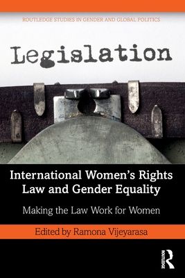 International Women’s Rights Law and Gender Equality : Making the Law Work for Women