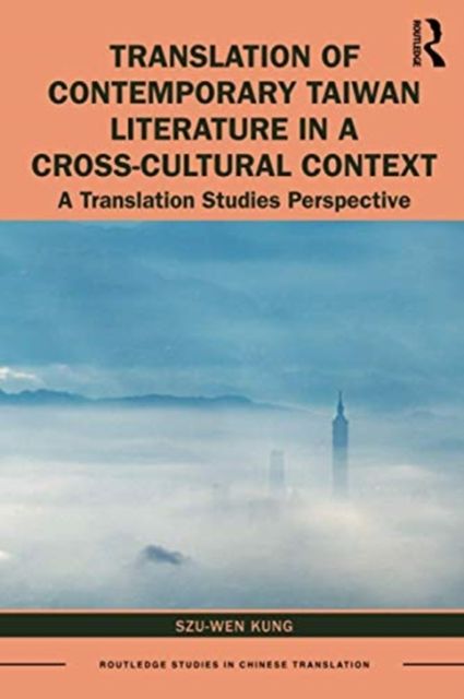 Translation of Contemporary Taiwan Literature in a Cross-Cultural Context : A Translation Studies Perspective