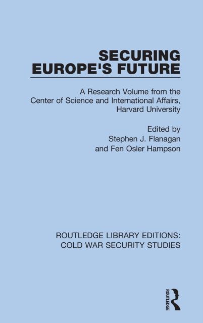 Securing Europe's Future : A Research Volume from the Center of Science and International Affairs, Harvard University