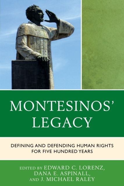 Montesinos' Legacy : Defining and Defending Human Rights for Five Hundred Years