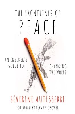 The Frontlines of Peace : An Insider's Guide to Changing the World