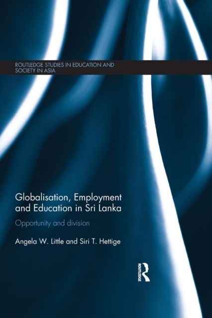 Globalisation, Employment and Education in Sri Lanka : Opportunity and Division
