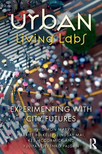 Urban Living Labs : Experimenting with City Futures