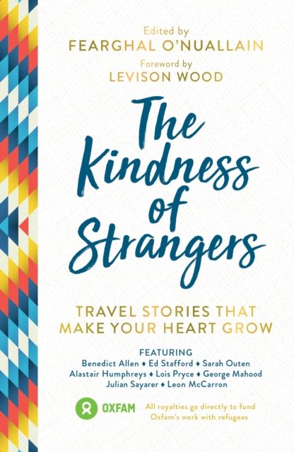 The Kindness of Strangers : Travel Stories That Make Your Heart Grow