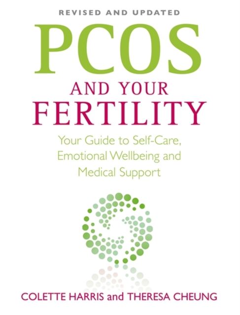 PCOS And Your Fertility : Your Guide To Self Care, Emotional Wellbeing And Medical Support