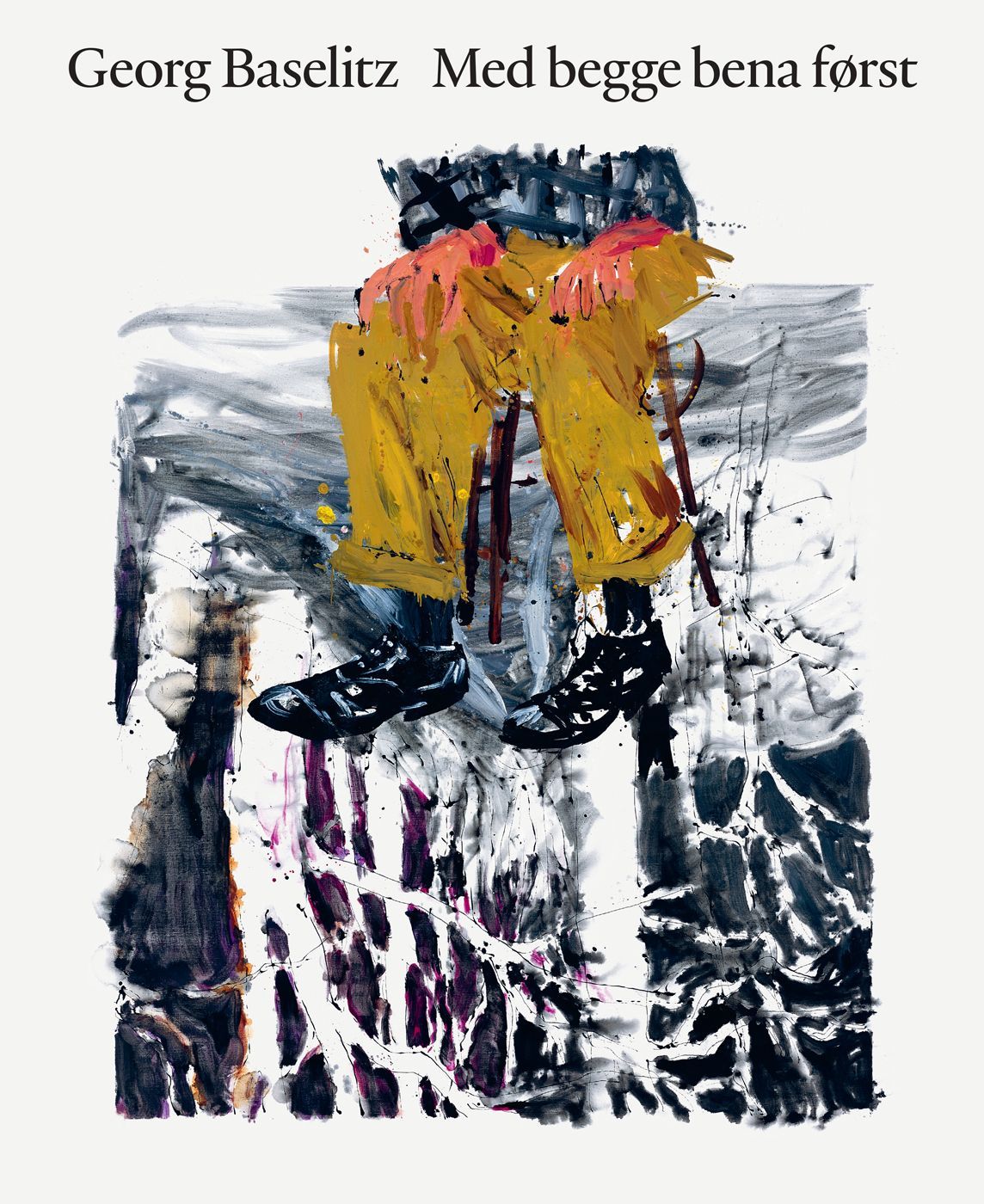 Georg Baselitz : feet first