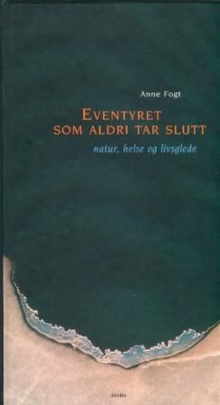 Eventyret som aldri tar slutt : natur, helse og livsglede