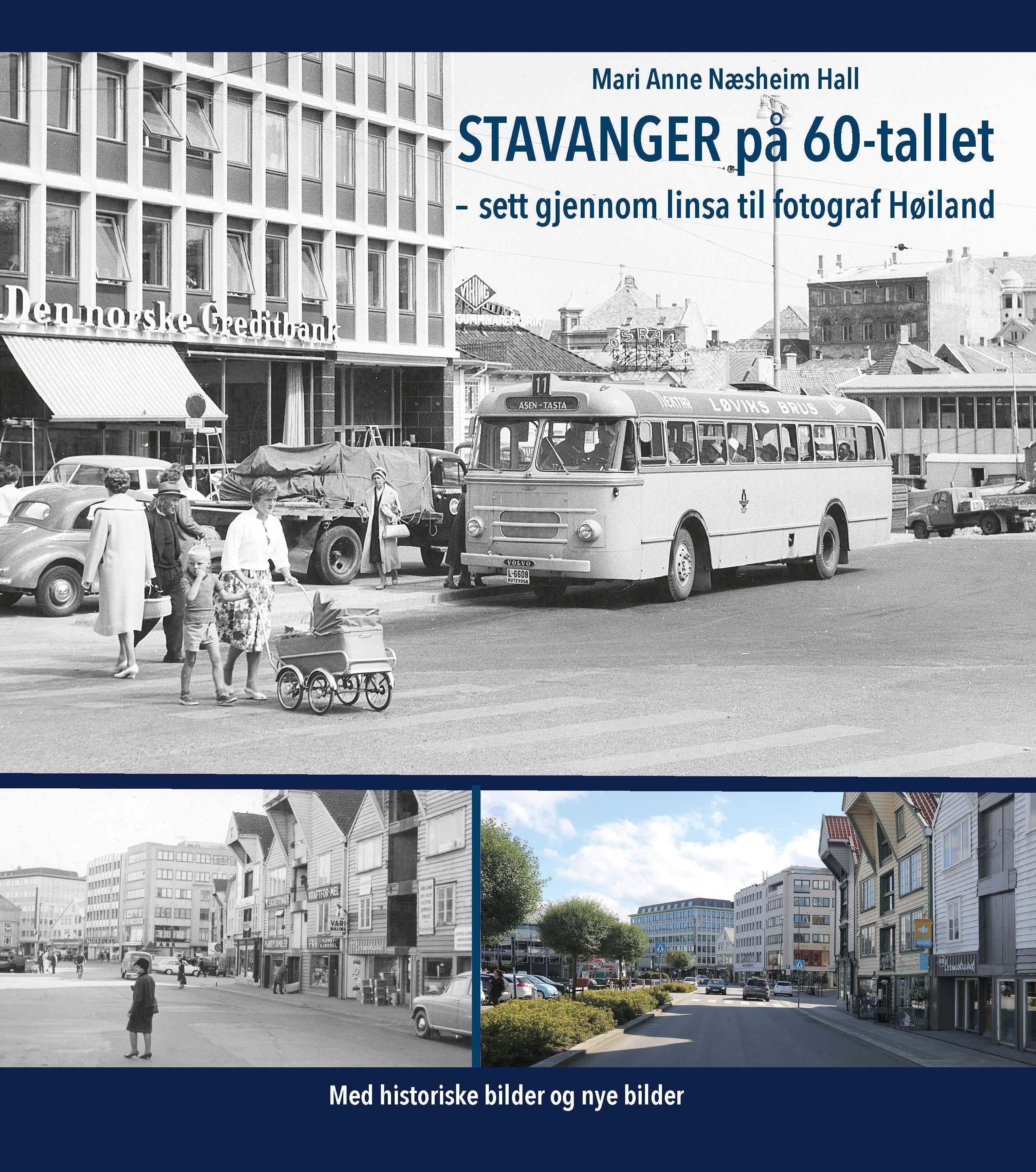 Stavanger på 60-tallet : sett gjennom linsa til fotograf Høiland