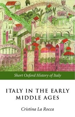 Italy in the Early Middle Ages : 476-1000