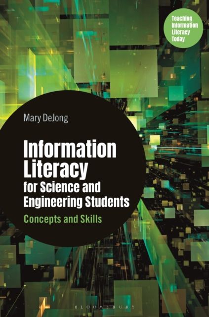 Information Literacy for Science and Engineering Students : Concepts and Skills