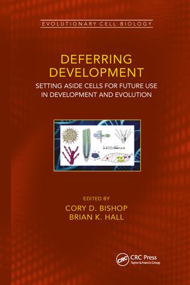 Deferring Development : Setting Aside Cells for Future Use in Development and Evolution