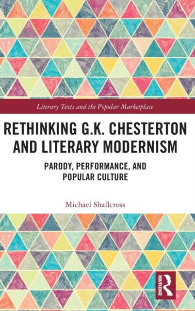 Rethinking G.K. Chesterton and Literary Modernism : Parody, Performance, and Popular Culture
