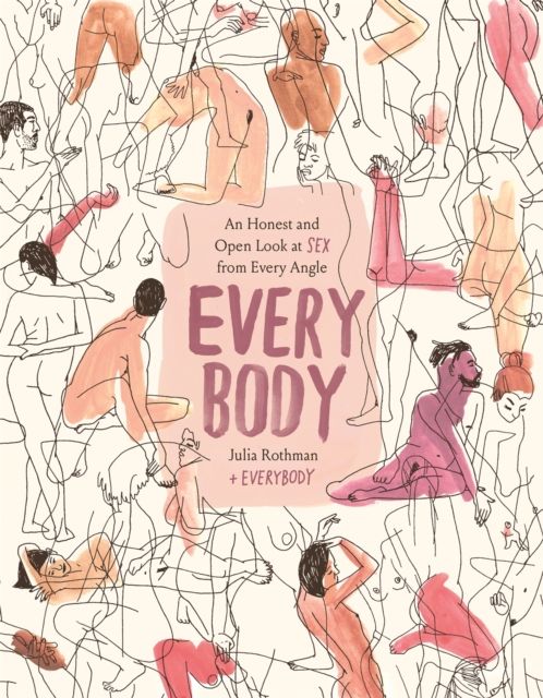 Forsidebilde av Every Body : An Honest and Open Look at Sex from Every Angle