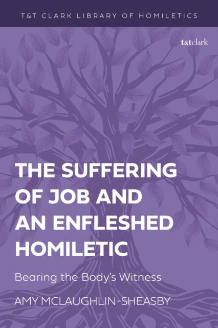 The Suffering of Job and an Enfleshed Homiletic : Bearing the Body’s Witness