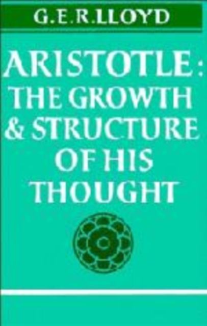 Aristotle : The Growth and Structure of his Thought