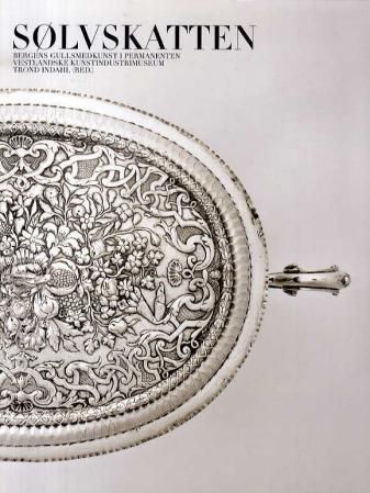 Sølvskatten : Bergens gullsmedkunst i Permanenten vestlandske kunstindustrimuseum