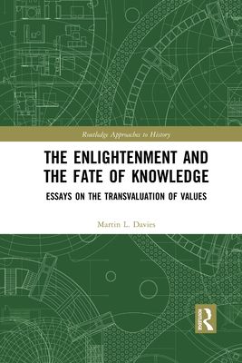 The Enlightenment and the Fate of Knowledge : Essays on the Transvaluation of Values