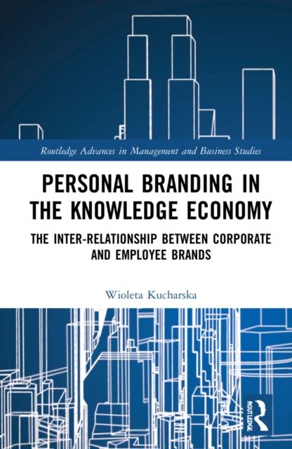 Personal Branding in the Knowledge Economy : The Inter-relationship between Corporate and Employee Brands