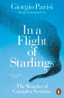In a Flight of Starlings : The Wonder of Complex Systems