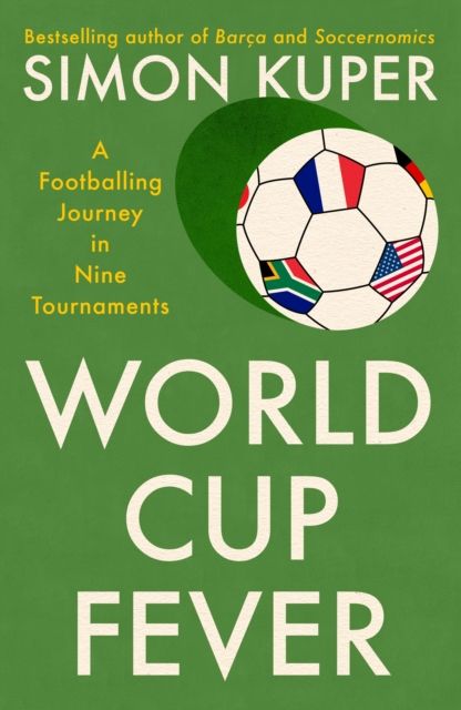 World Cup Fever : A Footballing Journey in Nine Tournaments